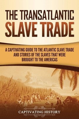 Captivating History - Transatlantic Slave Trade, Häftad