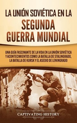 Captivating History - Unión Soviética en la Segunda Guerra Mundial, Inbunden