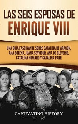 Las seis esposas de Enrique VIII 1