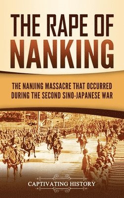 Captivating History - Rape of Nanking, Inbunden