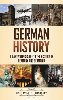 Captivating History - German History, Inbunden