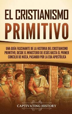 Captivating History - cristianismo primitivo, Inbunden