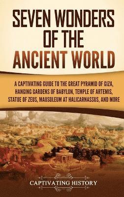 Captivating History - Seven Wonders of the Ancient World, Inbunden