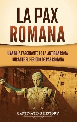 Captivating History - Pax Romana, Inbunden