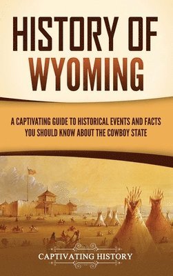 Captivating History - History of Wyoming, Inbunden
