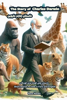 Reza Nazari - The Story of Charles Darwin: Short Stories for Kids in Farsi and English, Häftad