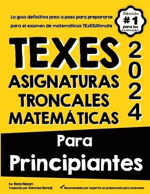 TExES Asignaturas Troncales Matemticas Para Principiantes 1