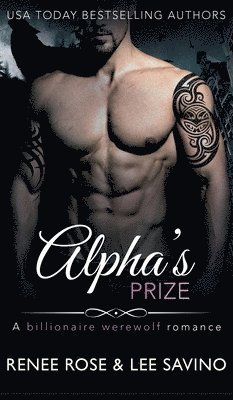 Renee Rose, Lee Savino - Alpha's Prize, Inbunden
