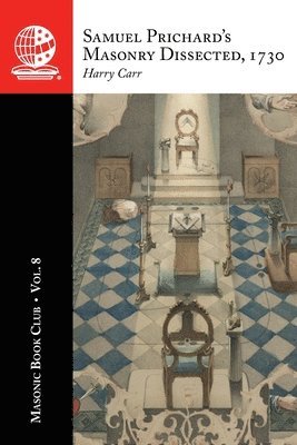 The Masonic Book Club, Vol. 8: Samuel Prichard's Masonry Dissected, 1730