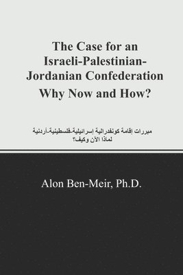 The Case for an Israeli-Palestinian-Jordanian Confederation Why Now and How? 1