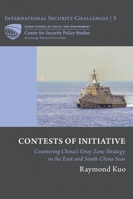 Contests of Initiative: Countering China's Gray Zone Strategy in the East and South China Seas 1