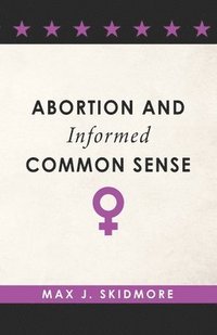 bokomslag Abortion and Informed Common Sense
