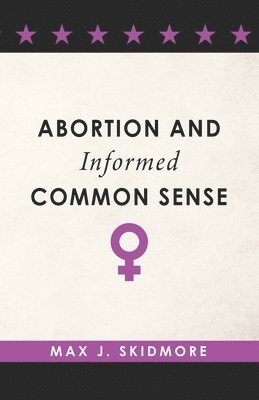 Abortion and Informed Common Sense 1