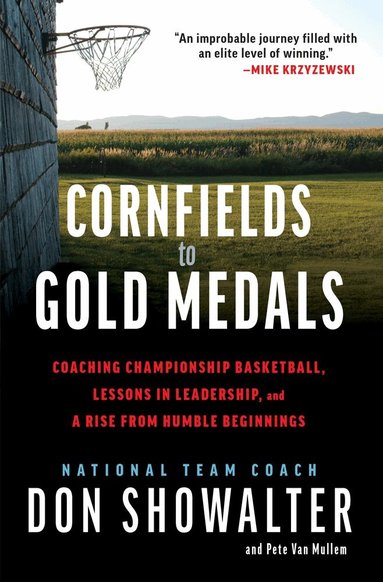 Don Showalter, Pete Van Mullem - Cornfields to Gold Medals, Inbunden
