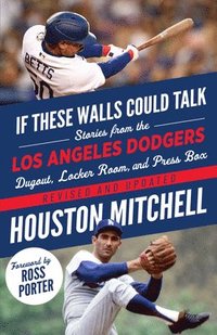 bokomslag If These Walls Could Talk: Los Angeles Dodgers