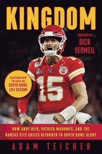 bokomslag Kingdom: How Andy Reid, Patrick Mahomes, and the Kansas City Chiefs Returned to Super Bowl Glory