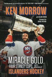 bokomslag Ken Morrow: Miracle Gold, Four Stanley Cups, and a Lifetime of Islanders Hockey