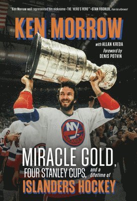 bokomslag Ken Morrow: Miracle Gold, Four Stanley Cups, and a Lifetime of Islanders Hockey
