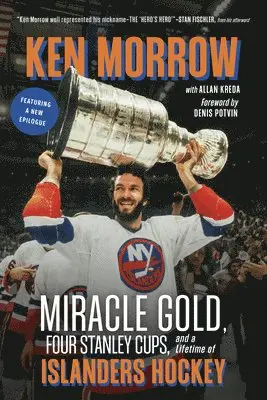 Ken Morrow, Allan Kreda - Ken Morrow: Miracle Gold, Four Stanley Cups, and a Lifetime of Islanders Hockey, Häftad. Tillgänglighet: Lägg i varukorg