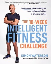 bokomslag The 10-Week Intelligent Fitness Challenge: The Ultimate Workout Program from Hollywood's Most In-Demand Trainer