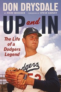 bokomslag Don Drysdale: Up and in: The Life of a Dodgers Legend