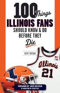 bokomslag 100 Things Illinois Fans Should Know and Do Before They Die