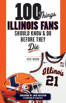 Kent Brown - 100 Things Illinois Fans Should Know and Do Before They Die, Häftad