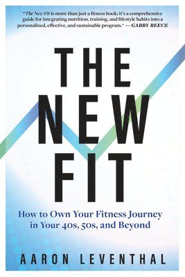 bokomslag The New Fit: How to Own Your Fitness Journey After 40
