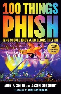 bokomslag 100 Things Phish Fans Should Know & Do Before They Die