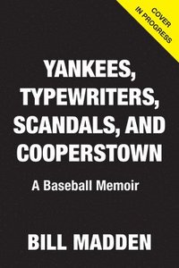 bokomslag Yankees, Typewriters, Scandals. and Cooperstown