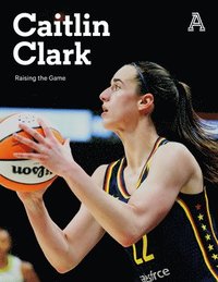 bokomslag Caitlin Clark: Raising the Game