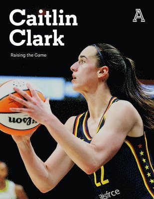 bokomslag Caitlin Clark: Raising the Game