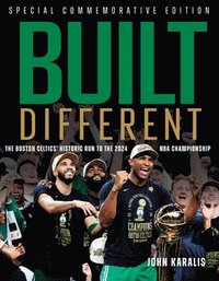 bokomslag Built Different: The Boston Celtics' Historic Run to the 2024 NBA Championship