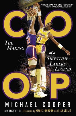 Michael Cooper, Jake Uitti - COOP: The Making of a Showtime Lakers Legend, Inbunden