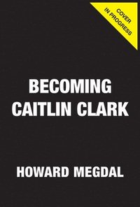 bokomslag Becoming Caitlin Clark