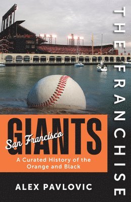 bokomslag The Franchise: San Francisco Giants: A Curated History of the Giants