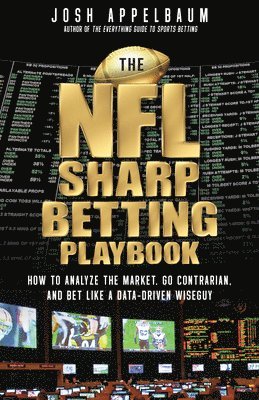 The NFL Sharp Betting Playbook: How to Analyze the Market, Go Contrarian, and Bet Like a Data-Driven Wiseguy 1