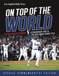 bokomslag On Top of the World: The Los Angeles Dodgers' Extraordinary Run to the 2024 World Series Title