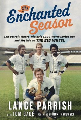 The Enchanted Season: The Detroit Tigers' Historic 1984 World Series Run and My Life as 1