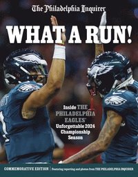 bokomslag What a Run!: Inside the Philadelphia Eagles' Legendary 2024 Championship Season