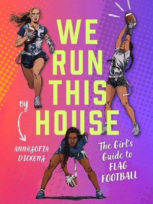 bokomslag We Run This House: The Girls' Guide to Flag Football