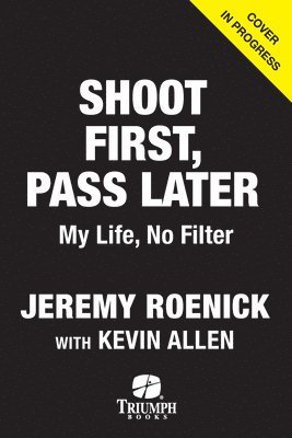 bokomslag Shoot First, Pass Later: My Life, No Filter