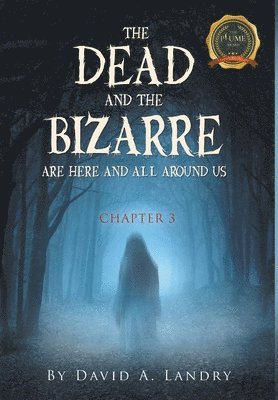 bokomslag The Dead and the Bizarre are here and all around us