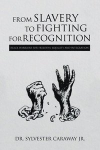 bokomslag From Slavery to Fighting for Recognition