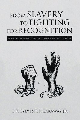 From Slavery to Fighting for Recognition 1