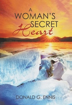 Donald G Ennis, Donald G. Ennis - Woman's Secret Heart, Inbunden