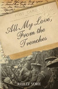 bokomslag All My Love, From the Trenches