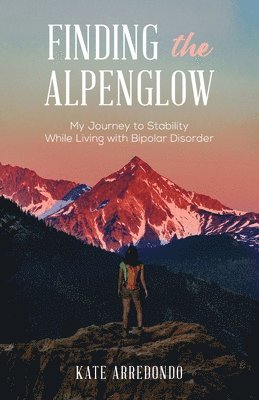 Kate Arredondo - Finding the Alpenglow, Häftad