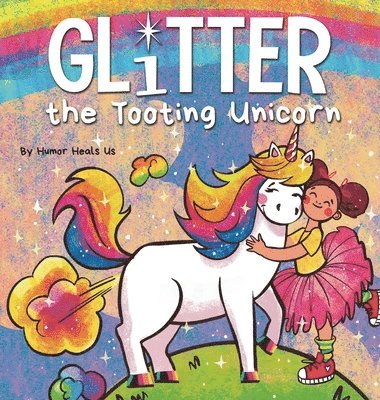 Humor Heals Us - Glitter the Tooting Unicorn, Inbunden