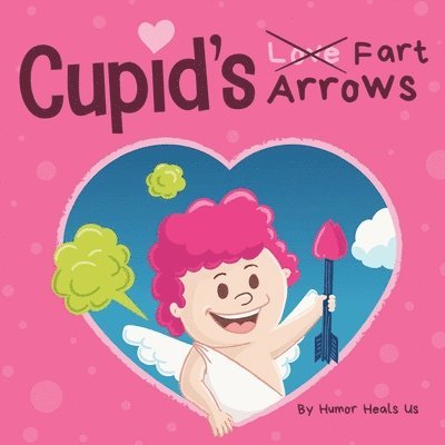 Humor Heals Us - Cupid's Fart Arrows, Häftad